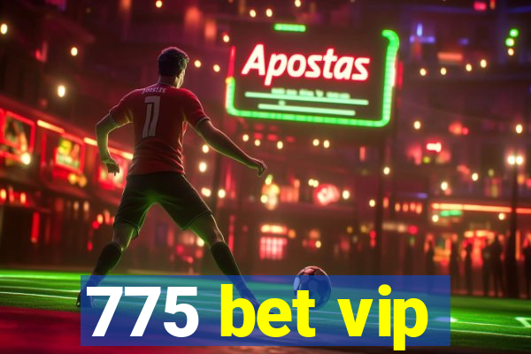 775 bet vip